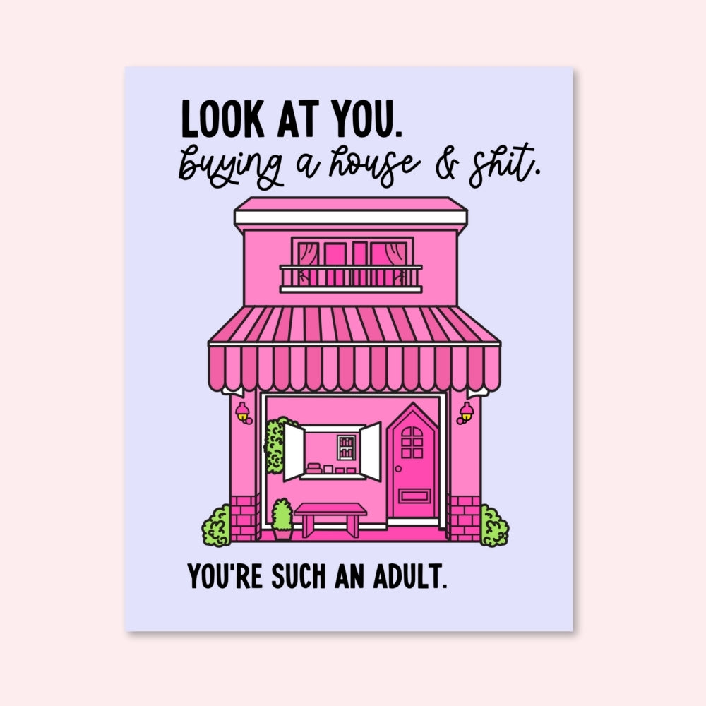 Look at You, Buying a House & Sh*t Card