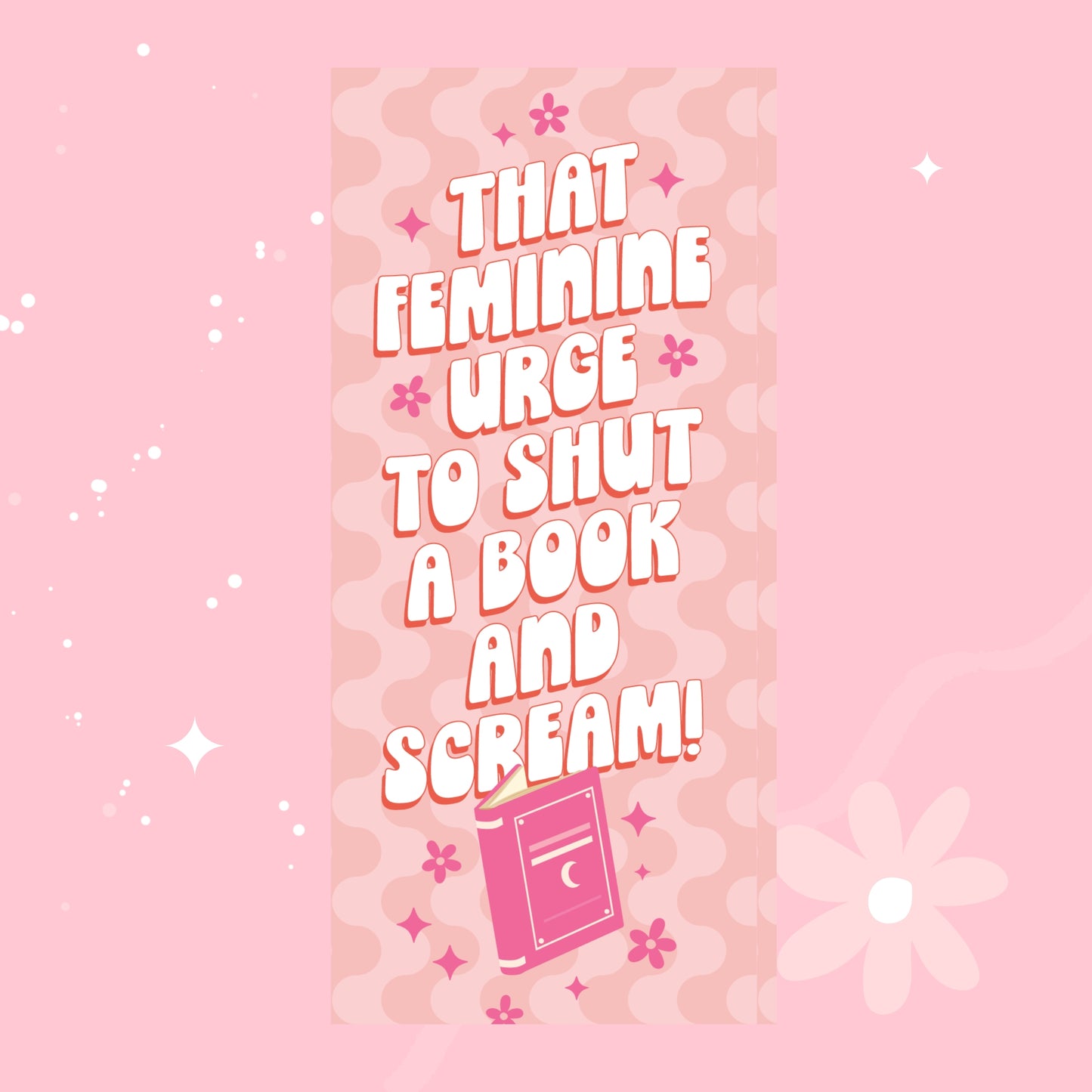 Feminine Urge to Scream Bookmark 💅📚