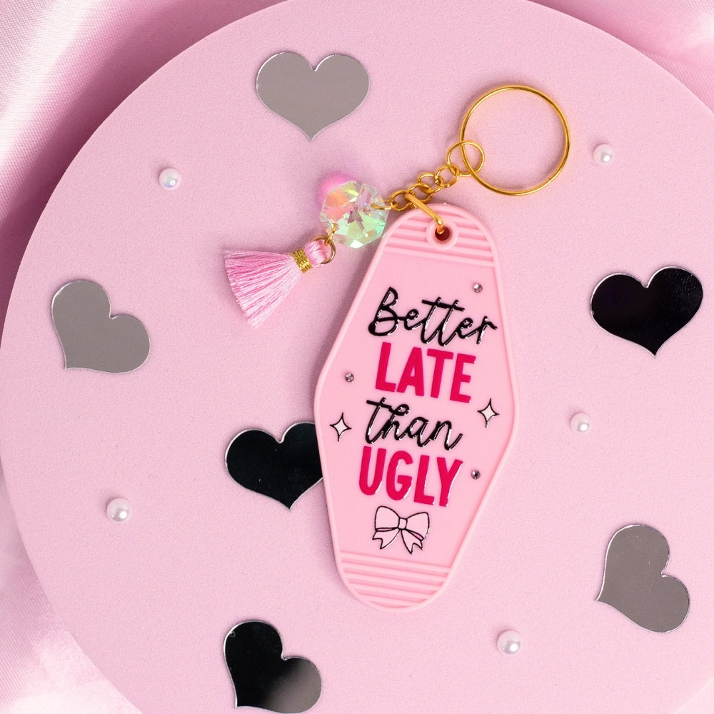 Better Late Than Ugly Keychain 💅🎀