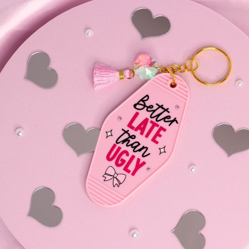 Better Late Than Ugly Keychain 💅🎀