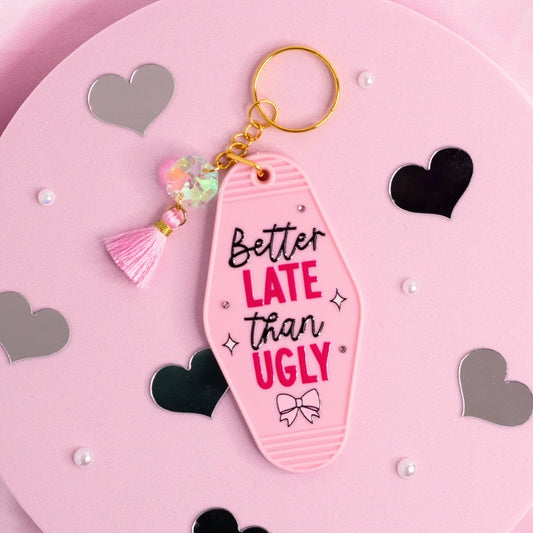 Better Late Than Ugly Keychain 💅🎀