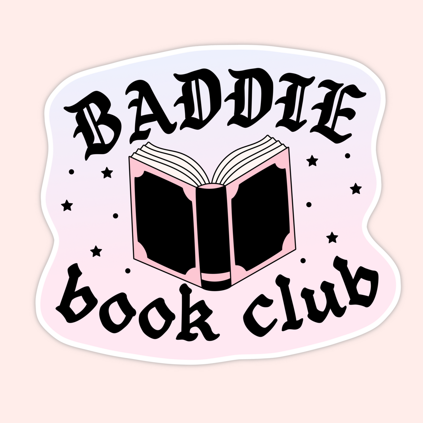 Light pink sticker featuring an open book with stars and bold gothic lettering that reads “Baddie Book Club.”