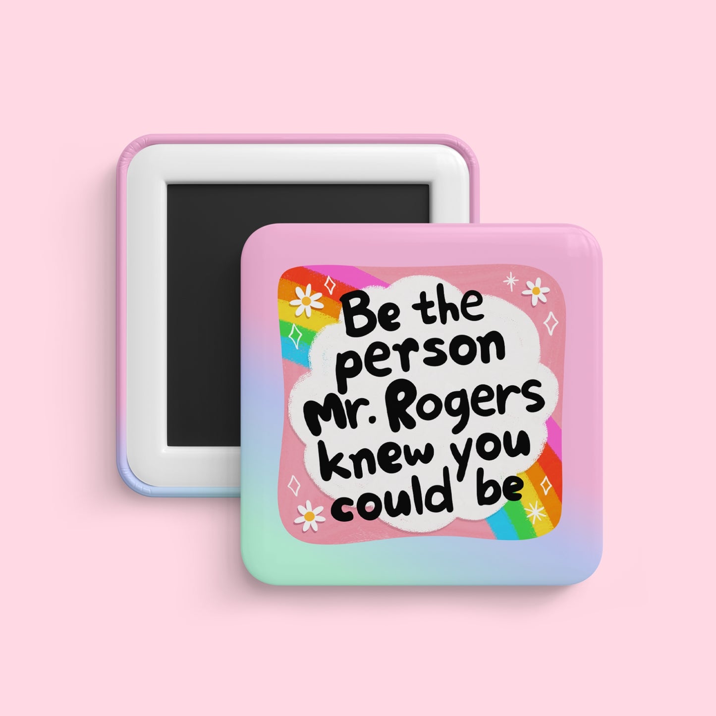 Be the person Mr Rogers knew you could be magnet with rainbow background