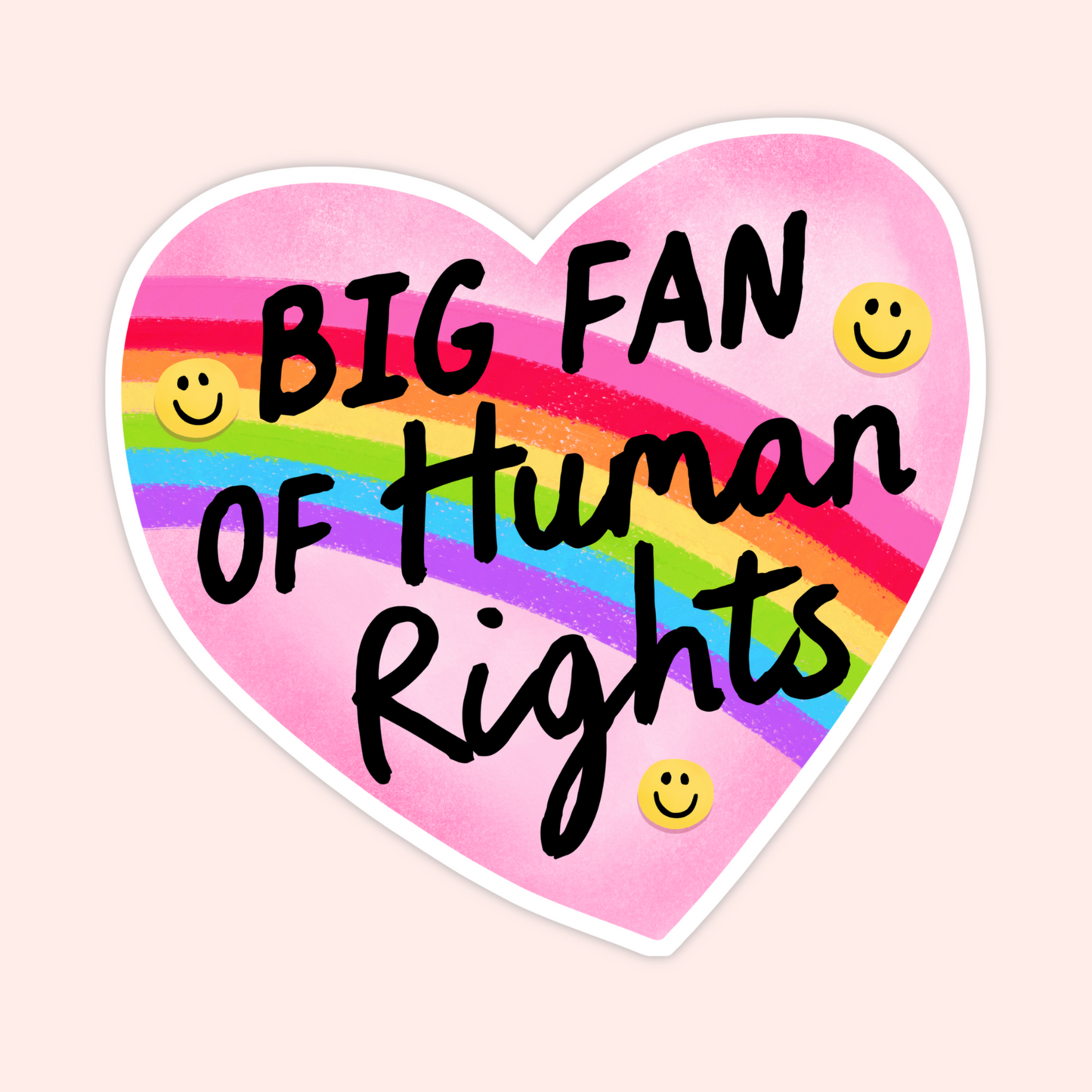 Pink heart sticker with rainbow and smiley faces that reads “Big Fan Of Human Rights.”