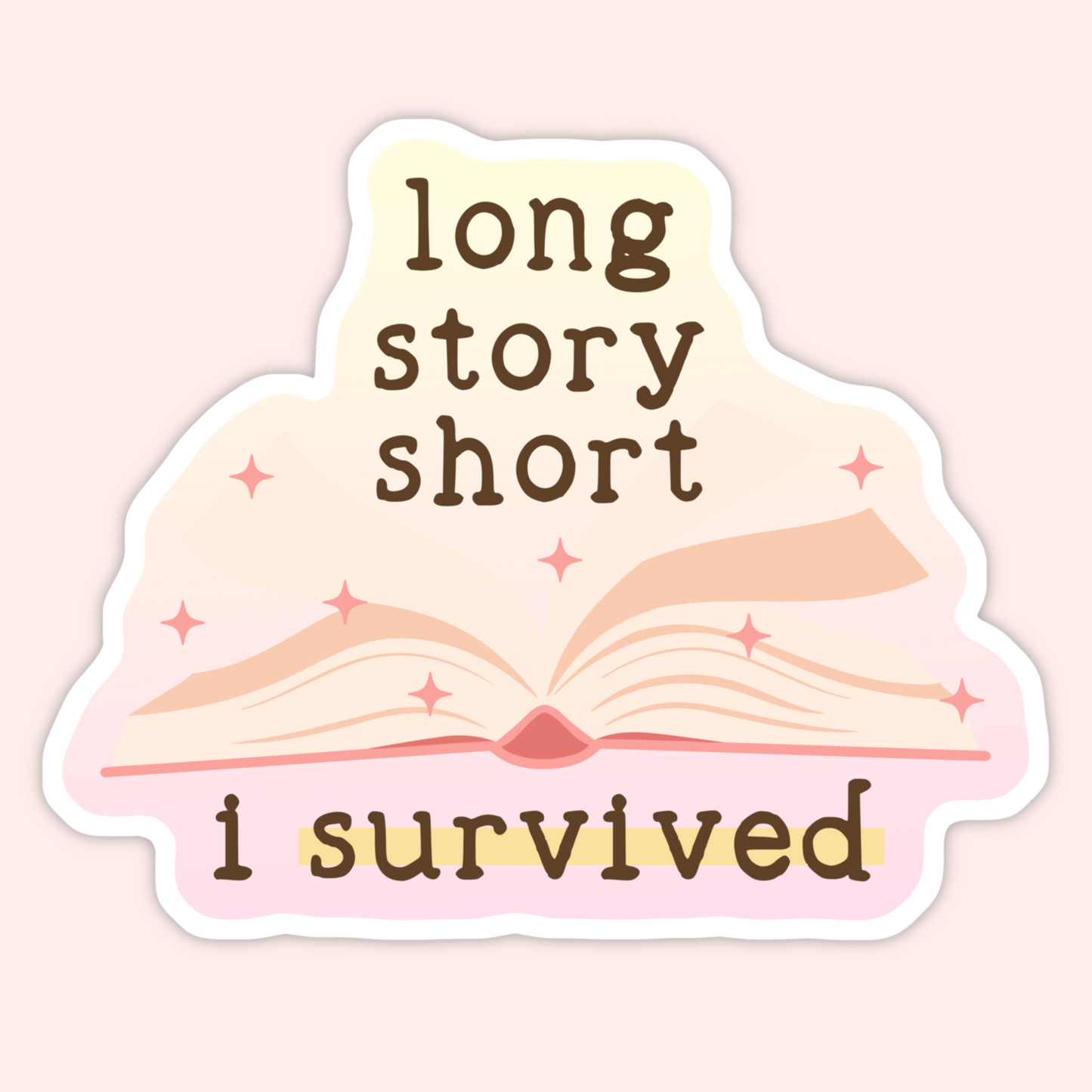 Cute bookish sticker with an open book and text that says Long Story Short I Survived.
