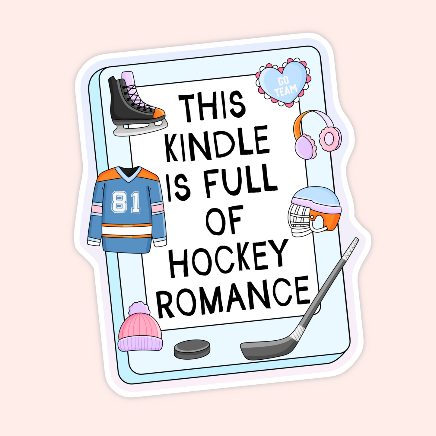 Kindle sticker that says “this Kindle is full of hockey romance” with hockey skates, jersey, helmet, stick, puck, headphones, and winter hat details.