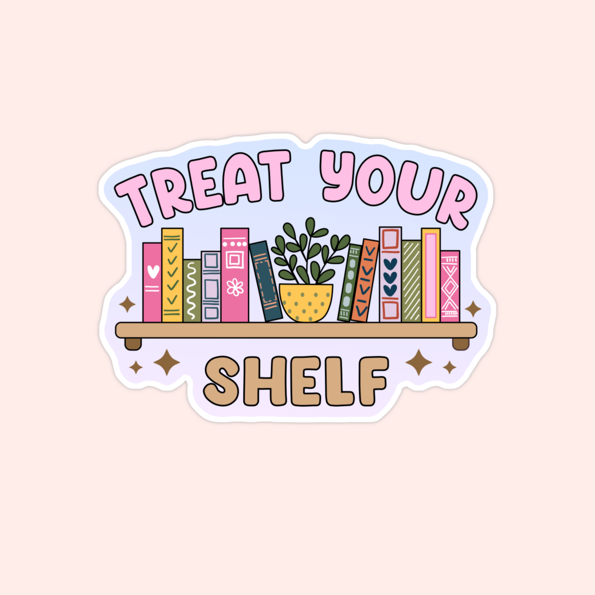 Sticker of a bookshelf with colorful books, a plant in a yellow pot, and the phrase “Treat Your Shelf” in fun pink and tan lettering.