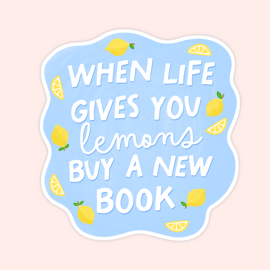 Blue sticker with yellow lemons and the phrase "When life gives you lemons, buy a new book."