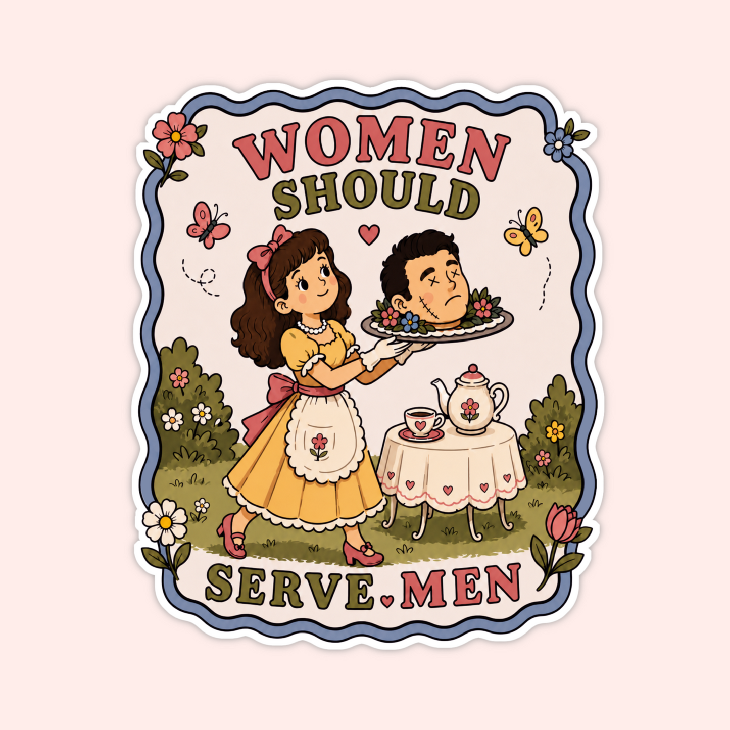 Feminist sticker with a vintage-style woman serving a man’s head on a platter, surrounded by flowers, butterflies, and the phrase “women should serve men.”