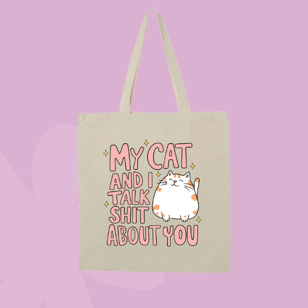 My Cat and I Talk Shit About You Tote Bag 🐈💅