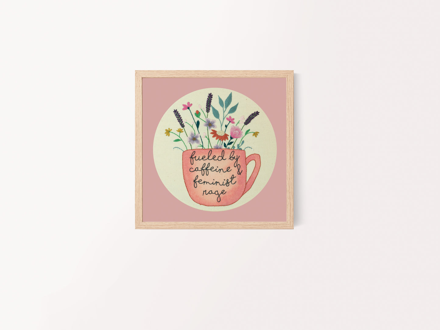 Fueled by Caffeine & Feminist Rage Embroidery Print – Empowering Quote Art ☕💥