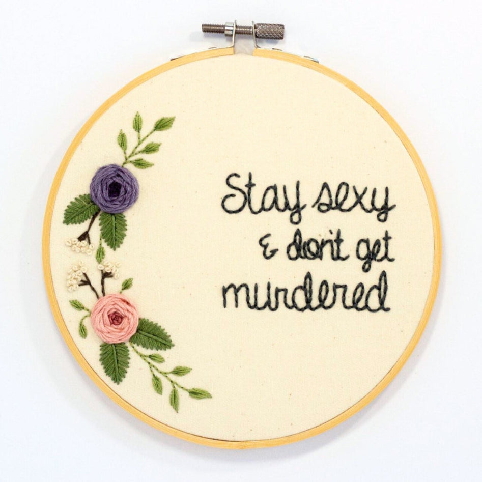 🔪 Stay Sexy & Don’t Get Murdered – Embroidered Hoop Art 🔪