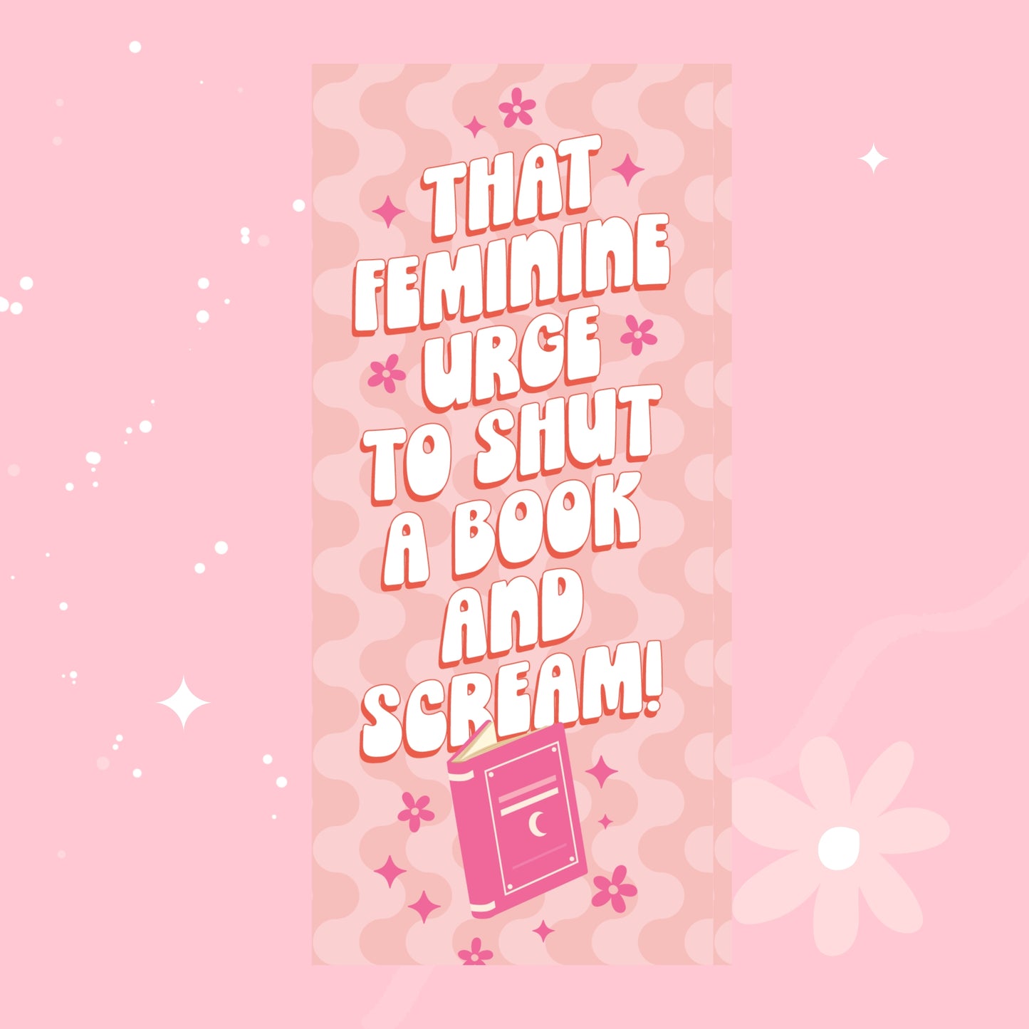 Feminine Urge to Scream Bookmark 💅📚