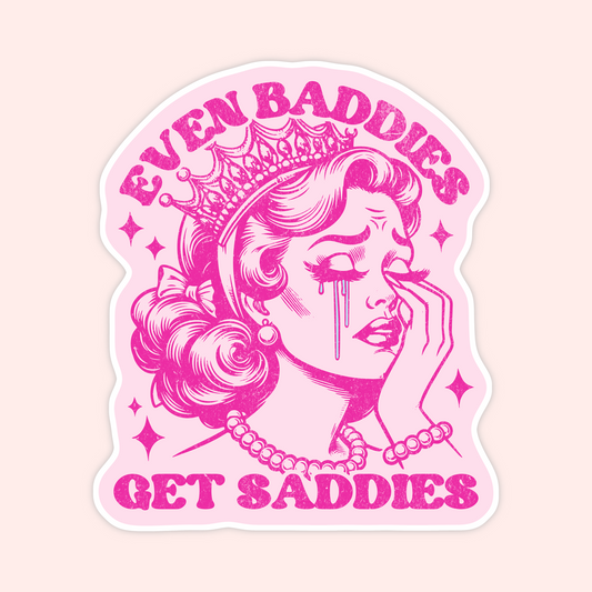 Even Baddies Get Saddies Sticker