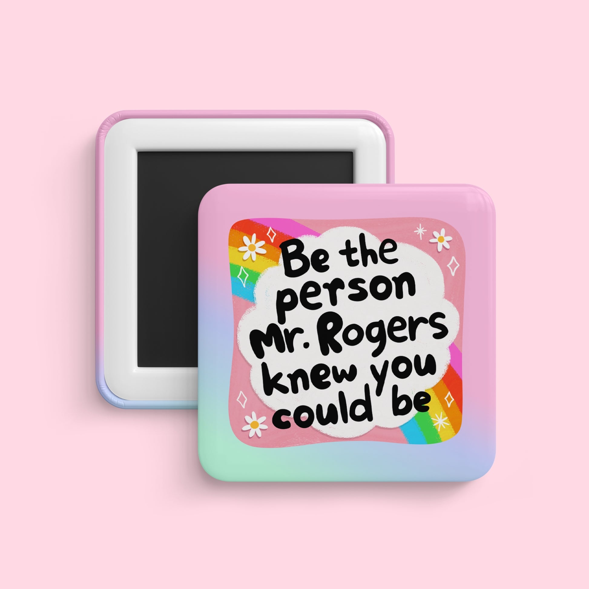 Be the person Mr Rogers knew you could be magnet with rainbow background