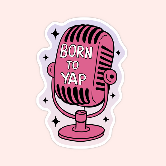 Born To Yap Mic Sticker