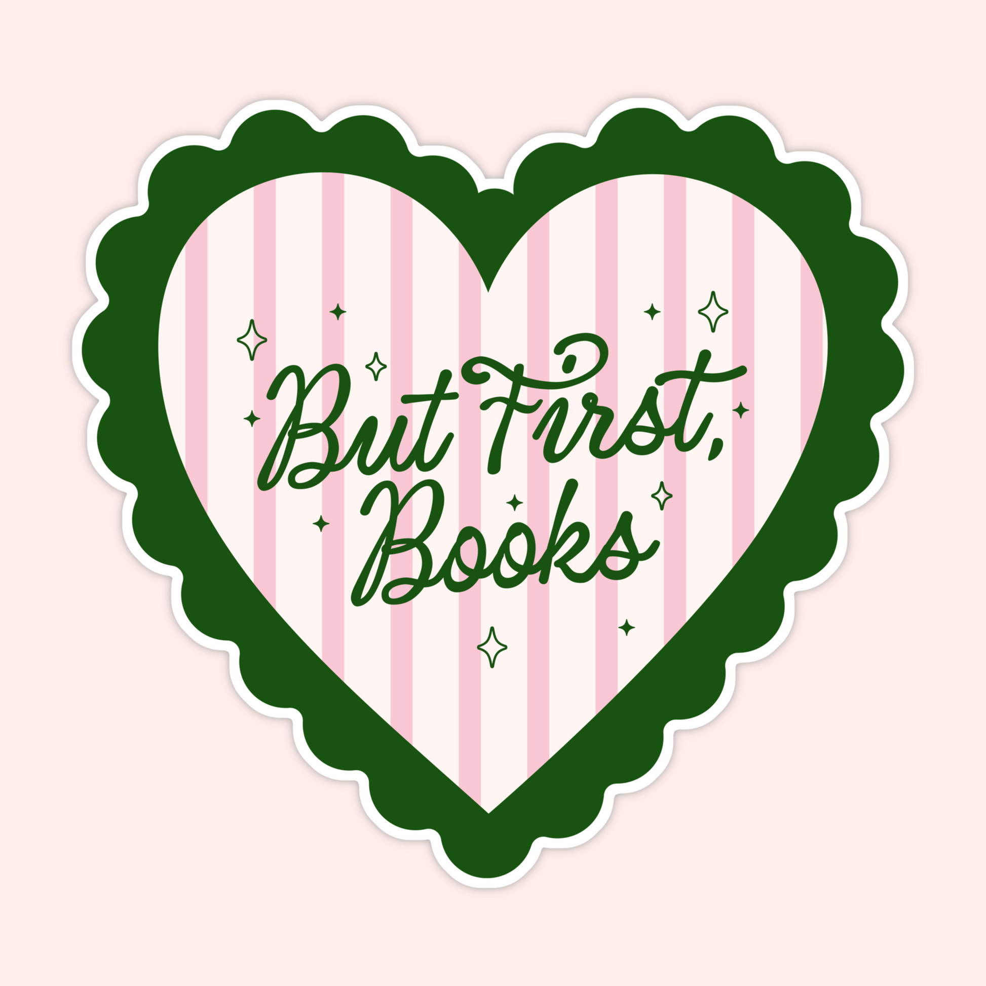 Green scalloped heart sticker with pink stripes that says “But first, books,” cute reader aesthetic sticker.