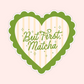 Green scalloped heart sticker with yellow stripes that says “But first, matcha,” aesthetic tea lover sticker.