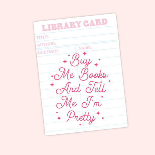 Retro library card design with pink text that says "Buy Me Books and Tell Me I’m Pretty."