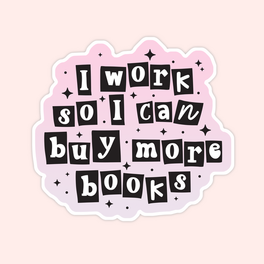 I Work To Buy Books Sticker