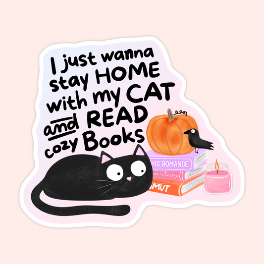 Sticker with a black cat, pumpkin, crow, books, candle, and text that says “I just wanna stay home with my cat and read cozy books.”