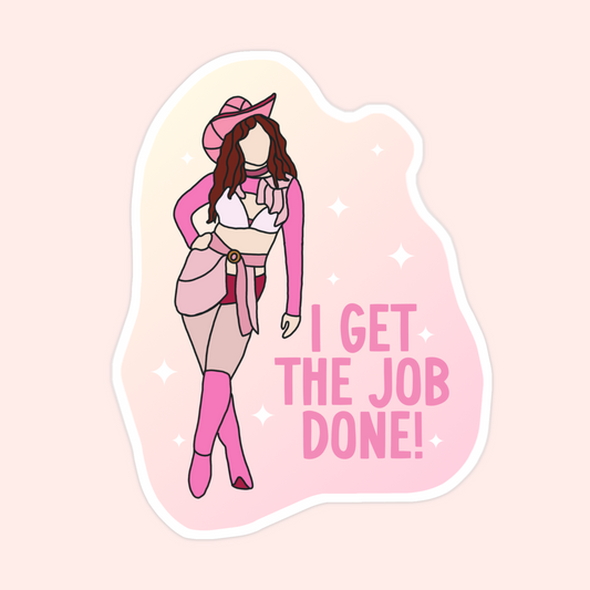 Sticker of Chappell Roan in a pink cowgirl outfit with text that says “I get the job done!”