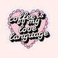 Coffee Is My Love Language Sticker