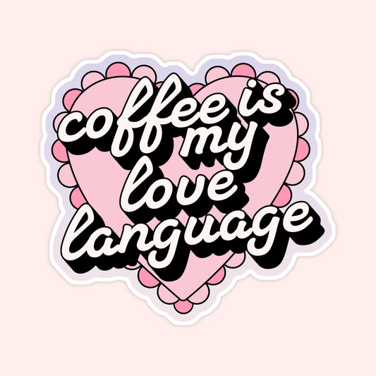 Coffee Is My Love Language Sticker