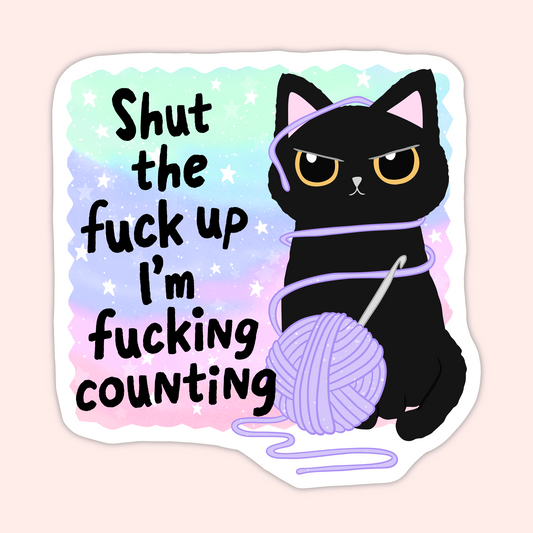 Shut the Fuck Up I’m Counting Sticker