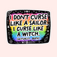 Rainbow sticker with the words “I don’t curse like a sailor, I curse like a witch (actually… both).”