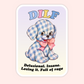Vintage-style sticker of a blue gingham stuffed dog with pastel letters spelling DILF and text that says “Delusional. Insane. Losing it. Full of rage.”