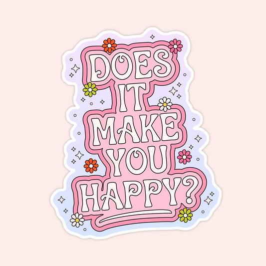 Pink retro bubble text outlined with stars and colorful flowers reading “Does It Make You Happy?”