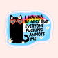 Everyone Fucking Annoys Me Sticker