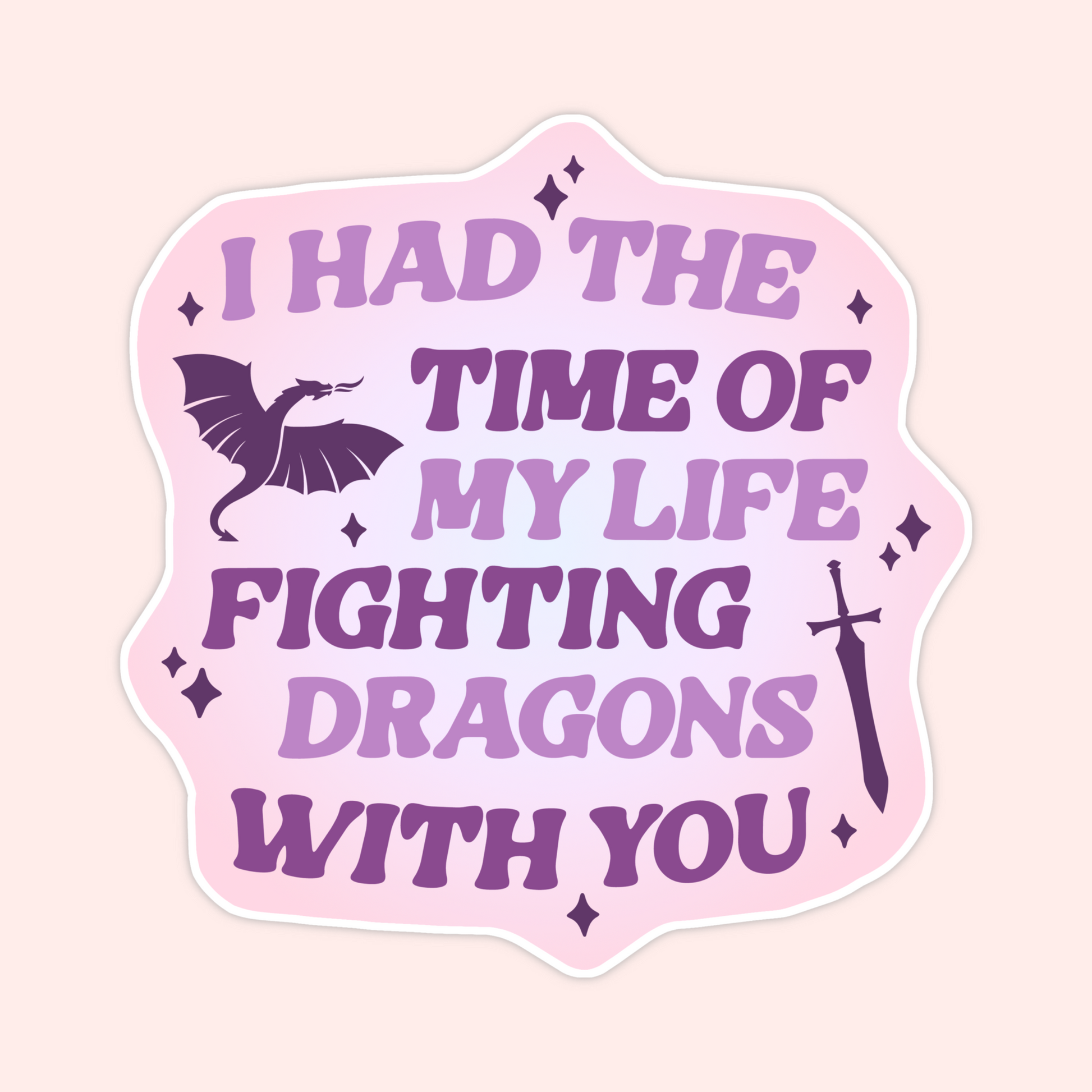 Purple fantasy sticker that says “I had the time of my life fighting dragons with you,” fantasy reader aesthetic sticker.
