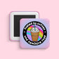 Fueled by coffee and feminine rage magnet with rainbow background and iced coffee illustration