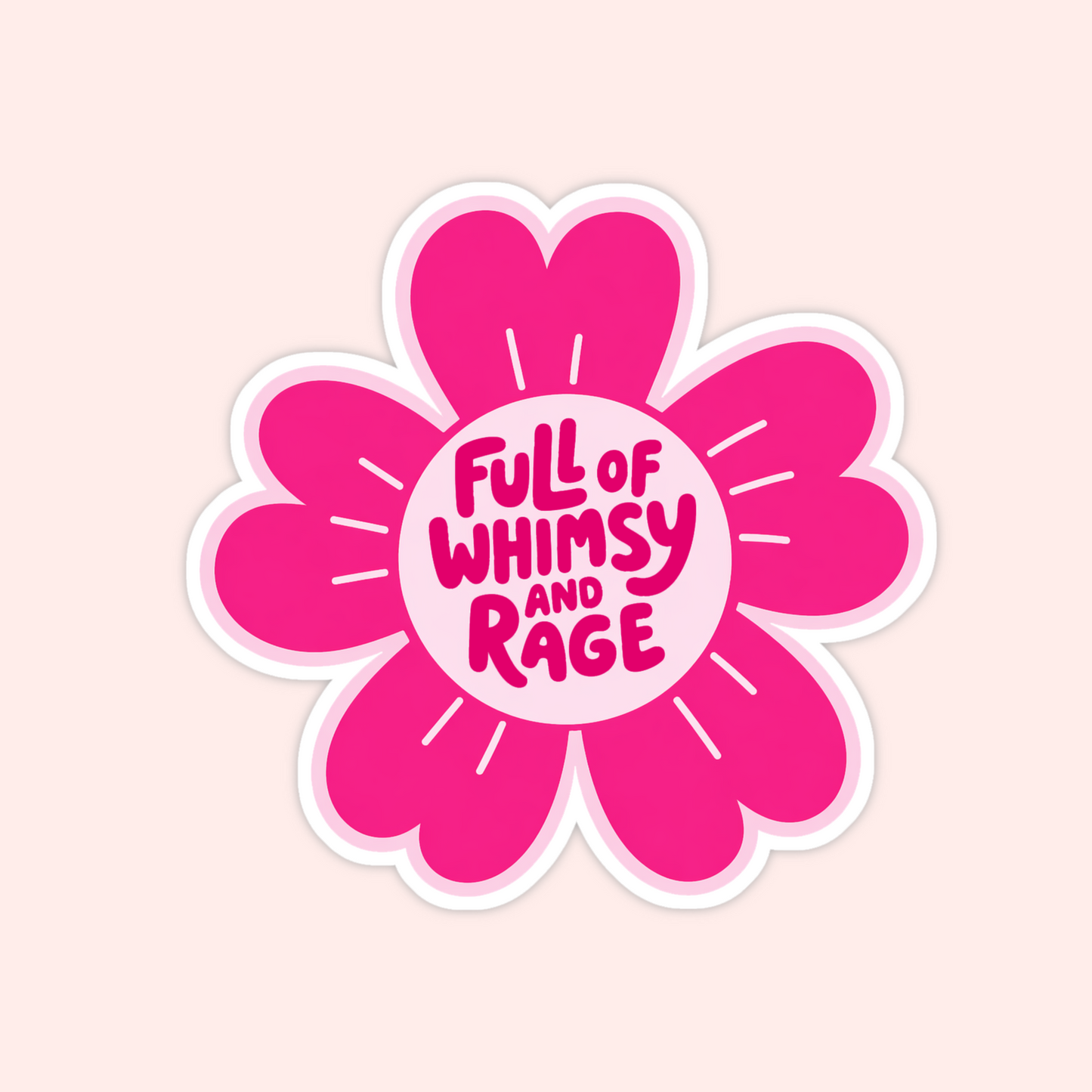 Bright pink flower sticker with the phrase “full of whimsy and rage” in the centre.
