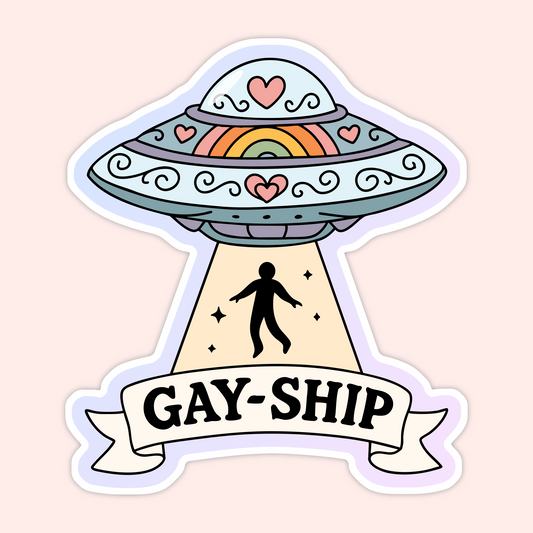 A pastel UFO with rainbow and heart details beaming up a silhouette. Text below says “Gay-Ship.”