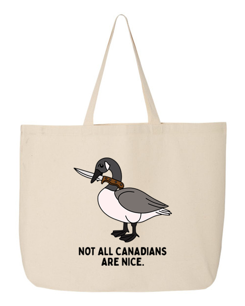 Not All Canadians Are Nice Tote 🦢⚔️