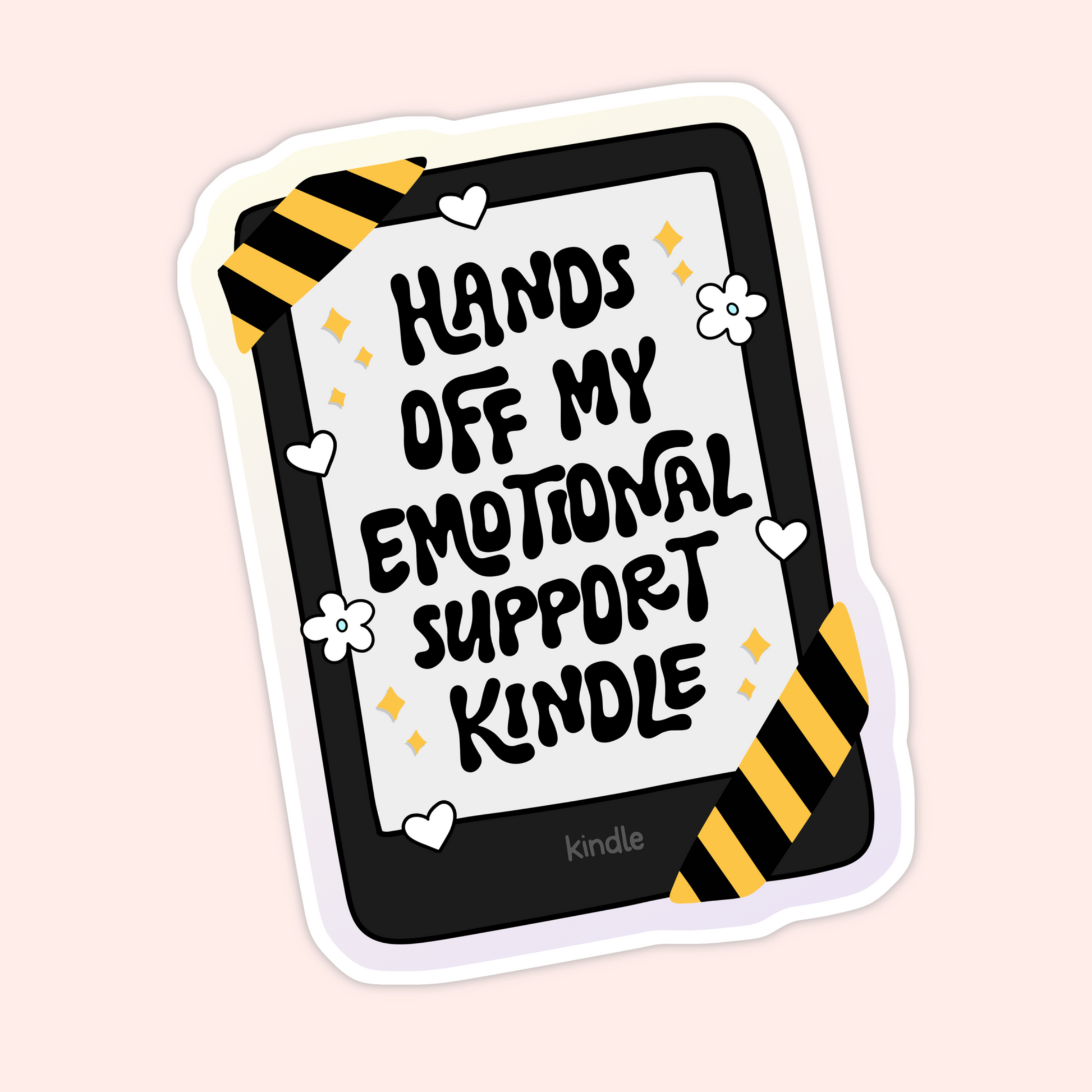 Illustrated Kindle with the phrase “Hands off my emotional support Kindle” decorated with hearts, flowers, and sparkles.