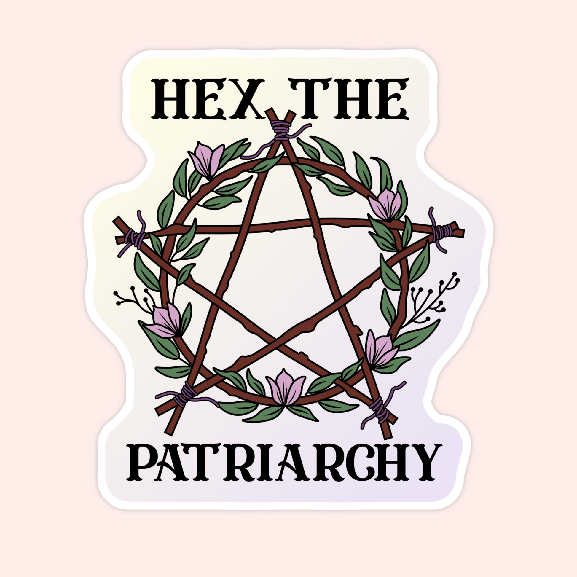 Sticker with a floral pentagram made of branches and the words “Hex the Patriarchy.”