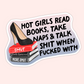 Illustrated sticker showing a high heel on a stack of romance books with the phrase “Hot girls read books, take naps & talk shit when fucked with.”