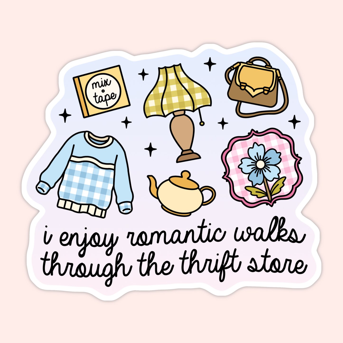 Thrift store sticker with a sweater, lamp, purse, teapot, floral art, mixtape, and the phrase “I enjoy romantic walks through the thrift store.”