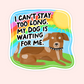 Cute illustrated brown dog lying in the grass under a rainbow and sunshine with the phrase “I can’t stay too long, my dog is waiting for me.”