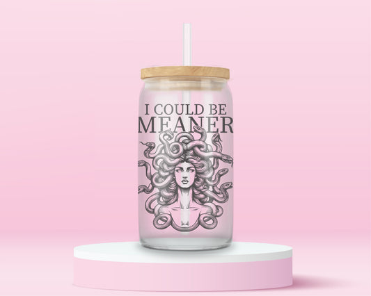 Glass can tumbler with Medusa illustration and the phrase “I could be meaner” in a bold feminine design.