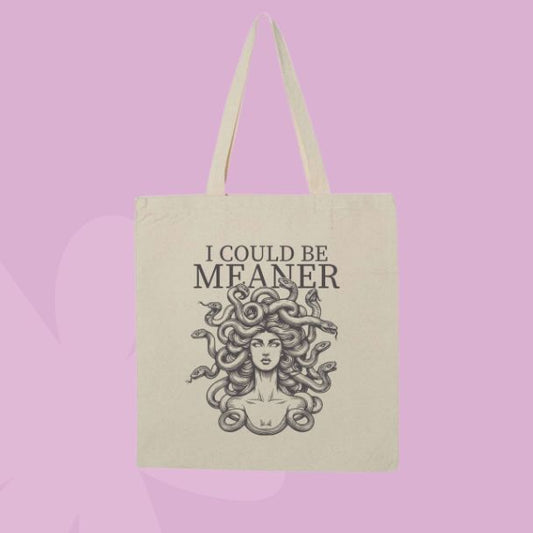 Canvas tote bag featuring Medusa illustration and the phrase I could be meaner.