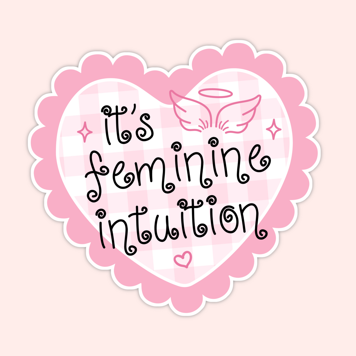 Pink heart sticker with gingham background, angel wings, sparkles, and the phrase “it’s feminine intuition.”