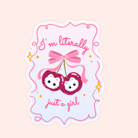 Sticker with two white cat faces inside red cherries, tied with a pink bow, and the words “I’m literally just a girl.”