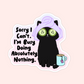 Black cat with cucumber slices on eyes, towel on head, and tea mug beside it with text that says “Sorry I can’t, I’m busy doing absolutely nothing.”