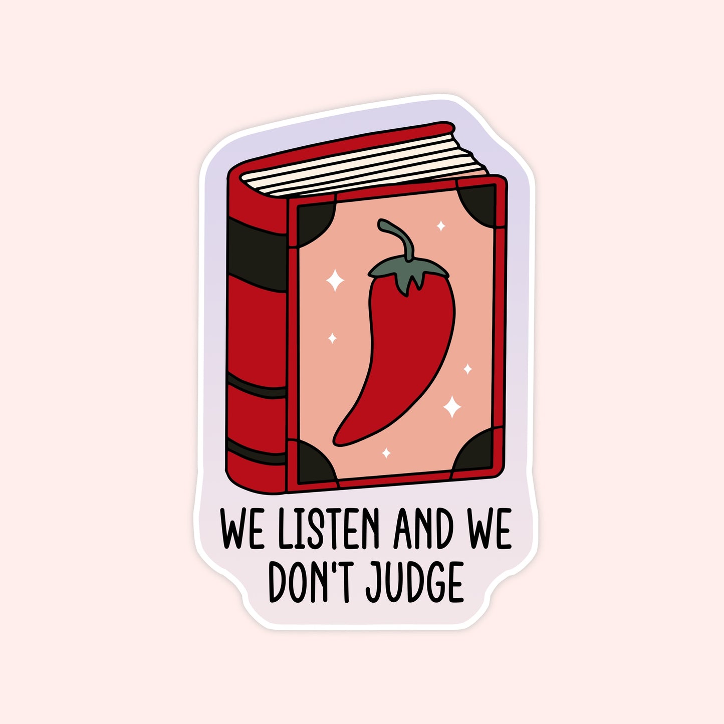 We Listen and We Don’t Judge Sticker