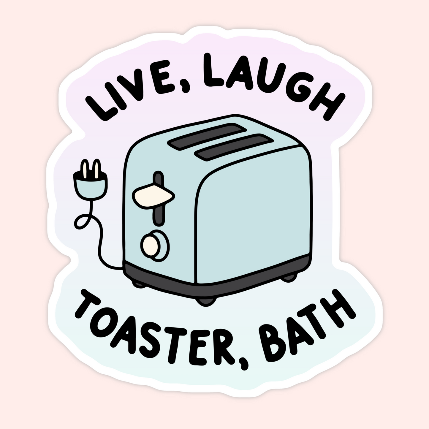 Live Laugh Toaster Bath Sticker